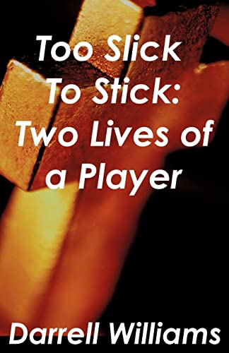 9781604771411: Too Slick to Stick: Two Lives of a Player