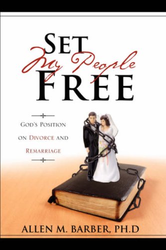 Beispielbild fr Set My People Free- Gods Position on Divorce and Remarriage zum Verkauf von ThriftBooks-Dallas