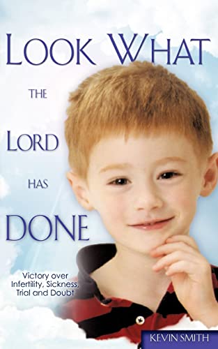 9781604773675: Look What the Lord Has Done: Victory over Infertility, Sickness, Trial and Doubt