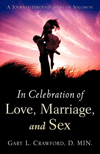Beispielbild fr In Celebration of Love, Marriage, and Sex zum Verkauf von Christian Book Store