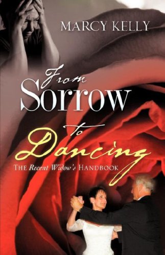 9781604776119: From Sorrow to Dancing: How to Move Through Loss into the Rest of Your Life