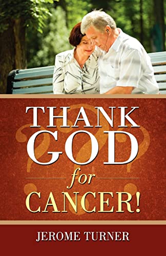 Thank God for Cancer! (9781604776652) by Turner, Jerome