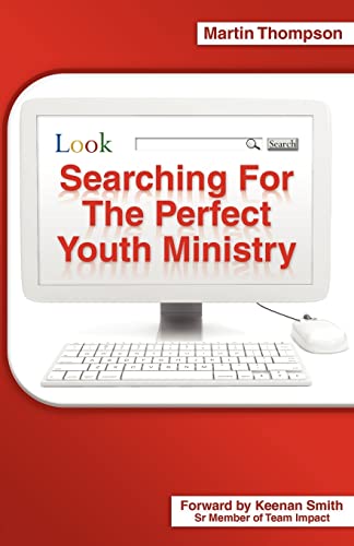 Searching for the Perfect Youth Ministry (9781604776928) by Thompson PhD, Martin