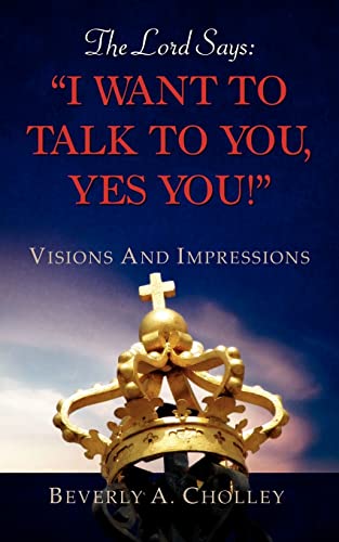 Stock image for The Lord Says:"I WANT TO TALK TO YOU, YES YOU!" for sale by Chiron Media