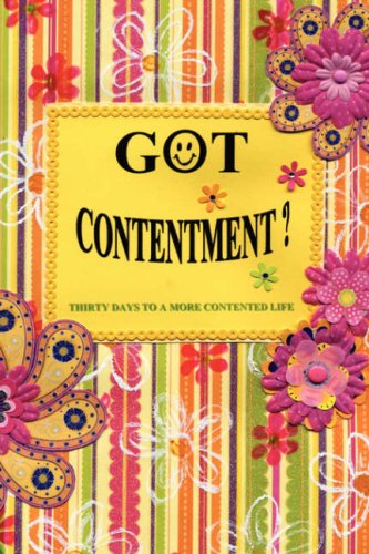 Beispielbild fr Got Contentment? : 30 Days to a More Contented Life zum Verkauf von Better World Books