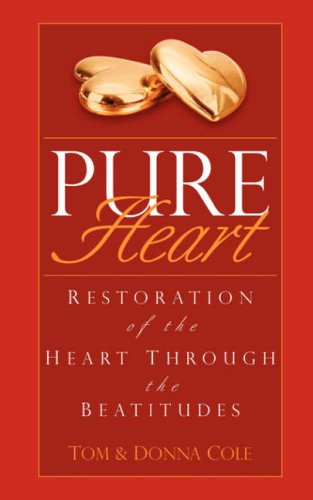 9781604779936: Pure Heart: Restoration of the Heart Through the Beatitudes