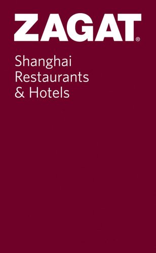 Zagat Shanghai Restaurants & Hotels: Pocket Guide (9781604780673) by Zagat Survey