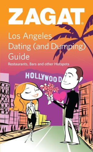 ZAGAT Los Angeles Dating (and Dumping) Guide: Restaurants, Bars and Other Hot Spots (9781604780895) by Zagat Survey