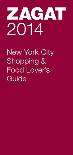 2014 New York City Shopping & Food Lover's Guide (Zagat Survey: New York City Food Lover's & Shop...