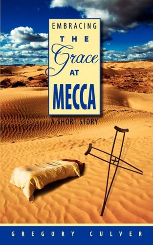Stock image for Embracing the Grace at Mecca: A Short Story for sale by Ergodebooks