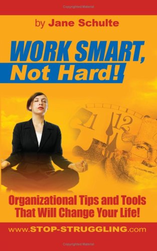 Beispielbild fr Work Smart, Not Hard!: Organizational Tips and Tools That Will Change Your Life! zum Verkauf von Buchpark
