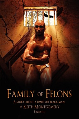 Beispielbild fr Family of Felons: A story about a pissed off black man zum Verkauf von Ergodebooks