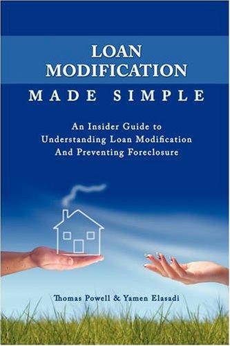 Imagen de archivo de Loan Modification Made Simple: An Insider Guide to Understanding Loan Modification And Preventing Foreclosure a la venta por Ergodebooks