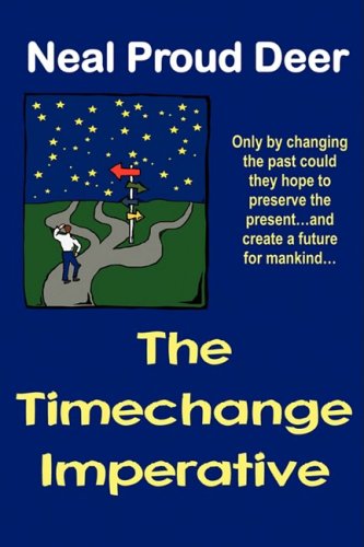 Imagen de archivo de The Timechange Imperative: .Only by changing the past could they hope to preserve the present.and create a future for mankind. a la venta por cornacres