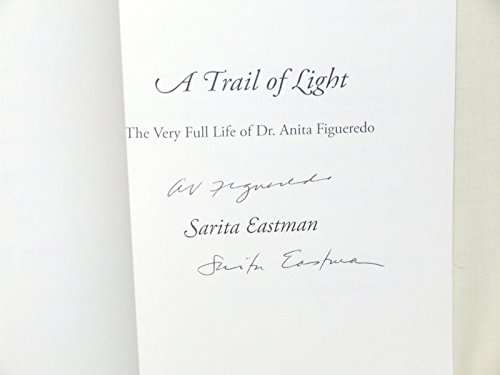 Imagen de archivo de A Trail of Light: The Very Full Life of Dr. Anita Figueredo a la venta por ThriftBooks-Atlanta