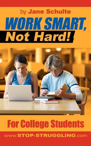 9781604817188: Work Smart, Not Hard!: For College Students