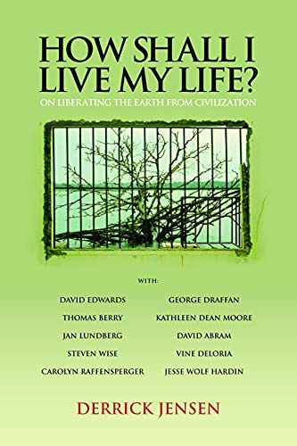 Beispielbild fr How Shall I Live My Life?: On Liberating the Earth from Civilization (PM Press) zum Verkauf von HPB-Red