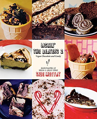 Beispielbild fr Lickin' the Beaters 2 : Vegan Chocolate and Candy zum Verkauf von Better World Books