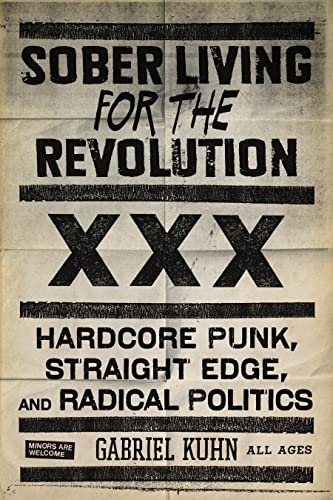 Stock image for Sober Living for the Revolution: Hardcore Punk, Straight Edge, and Radical Politics for sale by Lakeside Books