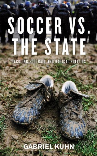 Soccer vs. the State: Tackling Football and Radical Politics