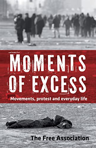 Beispielbild fr Moments of Excess: Movements, Protest and Everyday Life zum Verkauf von Books From California