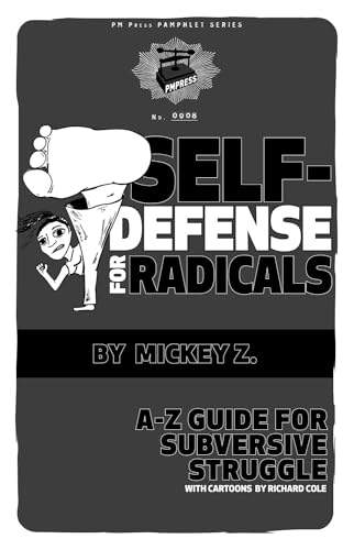 Beispielbild fr Self-Defense for Radicals: A to Z Guide for Subversive Struggle zum Verkauf von ThriftBooks-Atlanta
