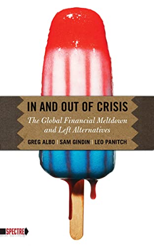 In and Out of Crisis: The Global Financial Meltdown and Left Alternatives (Spectre) - Albo, Greg; Gindin, Sam; Panitch, Leo