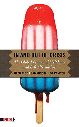 Imagen de archivo de In and Out of Crisis: The Global Financial Meltdown and Left Alternatives (Spectre) a la venta por Wonder Book