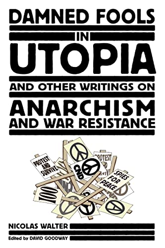 Stock image for Damned Fools in Utopia: And Other Writings on Anarchism and War Resistance for sale by HPB Inc.