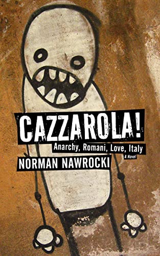 9781604863154: Cazzarola!: Anarchy, Romani, Love, Italy (A Novel)