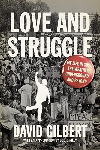 Love and Struggle: My Life in SDS, the Weather Underground, and Beyond (9781604863192) by Gilbert, David