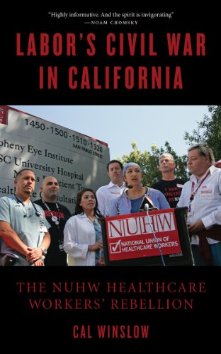 Stock image for Labor's Civil War in California: The NUHW Healthcare Workers' Rebellion for sale by Wonder Book
