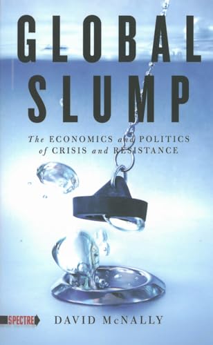 Imagen de archivo de Global Slump : The Economics and Politics of Crisis and Resistance a la venta por Better World Books