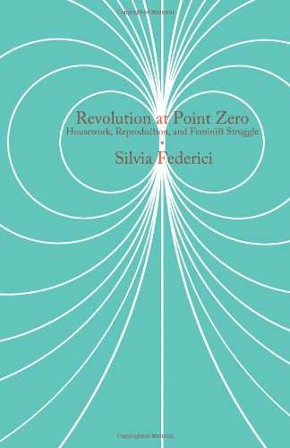 Imagen de archivo de Revolution at Point Zero: Housework, Reproduction, and Feminist Struggle a la venta por SecondSale