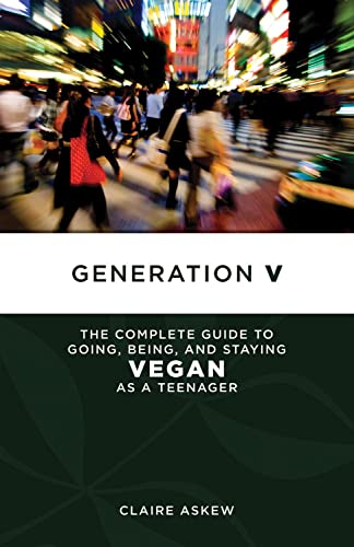 Beispielbild fr Generation V : The Complete Guide to Going, Being, and Staying Vegan as a Teenager zum Verkauf von Better World Books: West