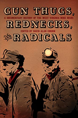 9781604864526: Gun Thugs, Rednecks, And Radicals: A Documentary History of the West Virgina Mine Wars