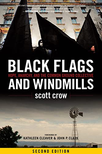 Beispielbild fr Black Flags and Windmills: Hope, Anarchy, and the Common Ground Collective zum Verkauf von Goodwill Books