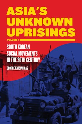 Stock image for Asia's Unknown Uprisings: South Korean Social Movements in the 20th Century for sale by Magers and Quinn Booksellers