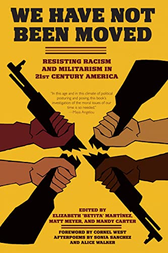 Beispielbild fr We Have Not Been Moved: Resisting Racism and Militarism in 21st Century America zum Verkauf von Last Word Books