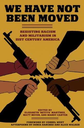 Stock image for We Have Not Been Moved: Resisting Racism and Militarism in 21st Century America for sale by ThriftBooks-Dallas