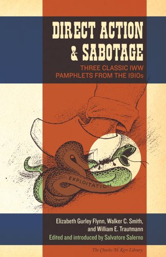 Beispielbild fr Direct Action & Sabotage : Three Classic IWW Pamphlets from the 1910s (Charles H. Kerr Library) zum Verkauf von WorldofBooks