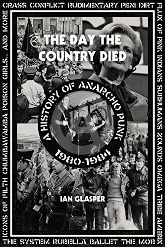9781604865165: The Day The Country Died: A History of Anarcho Punk 1980-1984