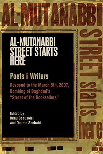 Beispielbild fr Al-Mutanabbi Street Starts Here : Poets and Writers Respond to the March 5th, 2007, Bombing of Baghdad's Street of the Booksellers zum Verkauf von Better World Books