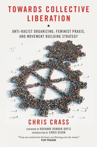 Towards Collective Liberation: Anti-Racist Organizing, Feminist Praxis, and Movement Building Str...