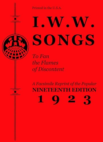 Imagen de archivo de I.W.W. Songs to Fan the Flames of Discontent: A Facsimile Reprint of the Popular Nineteenth Edition 1923 (PM Pamphlet) a la venta por GF Books, Inc.