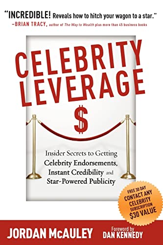 Stock image for Celebrity Leverage: Insider Secrets to Getting Celebrity Endorsements, Instant Credibility and Star-Powered Publicity, or How to Make Your Business - Plus Yourself - Rich and Famous for sale by GF Books, Inc.