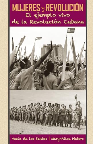 Imagen de archivo de Mujeres y revoluci?n: El ejemplo vivo de la Revoluci?n Cubana (La Revoluci?n Cubana en la Pol?tica Mundial) (Spanish Edition) a la venta por SecondSale