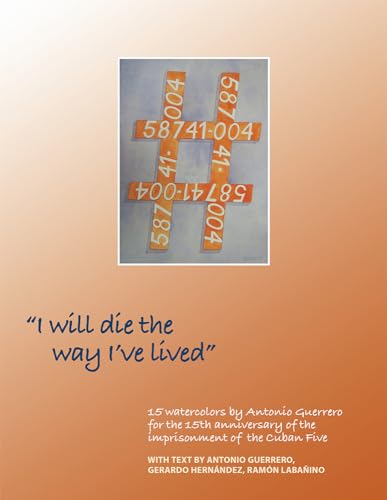 9781604880595: I Will Die the Way I've Lived: Fifteen Watercolors by Antonio Guerrero