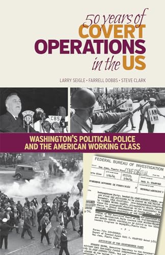 Stock image for 50 Years of Covert Operations in the U.s.: Washington's Political Police and the American Working Class for sale by Revaluation Books