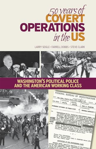 Stock image for 50 Years of Covert Operations in the US: Washington's Political Police and the American Working Class. for sale by Budget Books